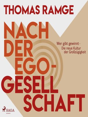 cover image of Nach der Ego-Gesellschaft--Wer gibt gewinnt--die neue Kultur der Großzügigkeit (Ungekürzt)